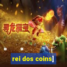 rei dos coins]